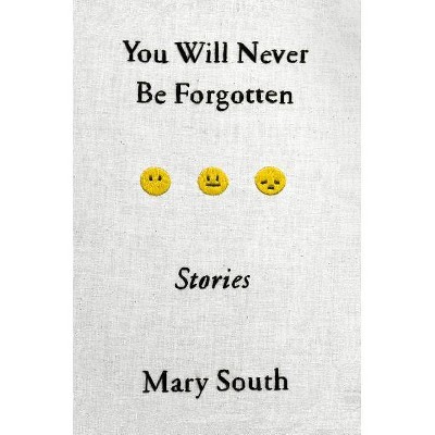 You Will Never Be Forgotten - by  Mary South (Paperback)