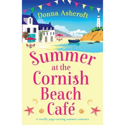 Summer at the Cornish Beach Cafe - by  Donna Ashcroft (Paperback)