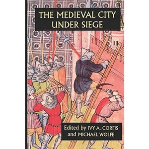 The Medieval City Under Siege - by  Ivy A Corfis & Michael Wolfe (Paperback) - 1 of 1