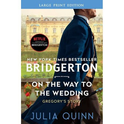 On the Way to the Wedding - (Bridgertons) Large Print by  Julia Quinn (Paperback)