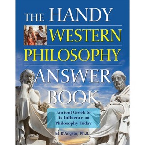 The Handy Western Philosophy Answer Book - (Handy Answer Books) by  Ed D'Angelo (Paperback) - 1 of 1
