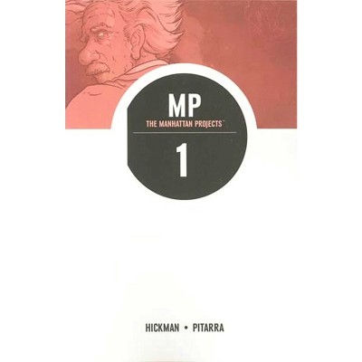Manhattan Projects Volume 1: Science Bad - by  Jonathan Hickman (Paperback)