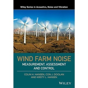 Wind Farm Noise - (Wiley Acoustics Noise and Vibration) by  Colin H Hansen & Con J Doolan & Kristy L Hansen (Hardcover) - 1 of 1