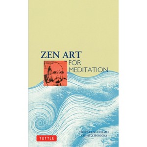 Zen Art for Meditation - by  Holmes & Chimyo Horioka (Paperback) - 1 of 1