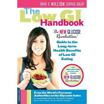 The Low GI Handbook - (New Glucose Revolutions) by  Jennie Brand-Miller & Thomas M S Wolever (Paperback)
