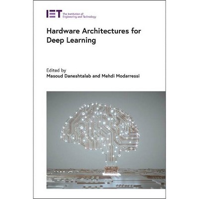 Hardware Architectures for Deep Learning - (Materials, Circuits and Devices) by  Masoud Daneshtalab & Mehdi Modarressi (Hardcover)