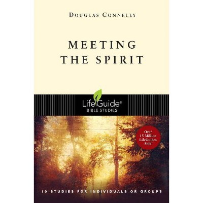 Meeting the Spirit - (Lifeguide Bible Studies) by  Douglas Connelly (Paperback)