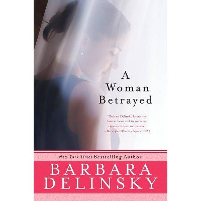 A Woman Betrayed - by  Barbara Delinsky (Paperback)