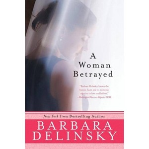 A Woman Betrayed - by  Barbara Delinsky (Paperback) - 1 of 1
