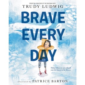 Brave Every Day - by Trudy Ludwig (Hardcover) - 1 of 1