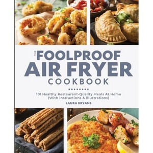 The Foolproof Air Fryer Cookbook - by  Laura Bryans (Paperback) - 1 of 1