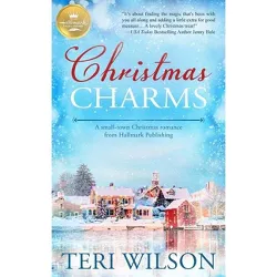 Christmas Charms - by  Teri Wilson (Paperback)
