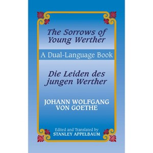 Die Leiden Des Jungen Werther/The Sorrows Of Young Werther - (Dover Dual Language German) by  Johann Wolfgang Von Goethe (Paperback) - 1 of 1