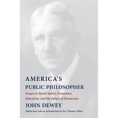 America's Public Philosopher - by  John Dewey (Paperback)