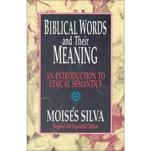 Biblical Words and Their Meaning - by  Moisés Silva (Paperback) - 1 of 1