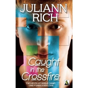 Caught in the Crossfire - by  Juliann Rich (Paperback) - 1 of 1