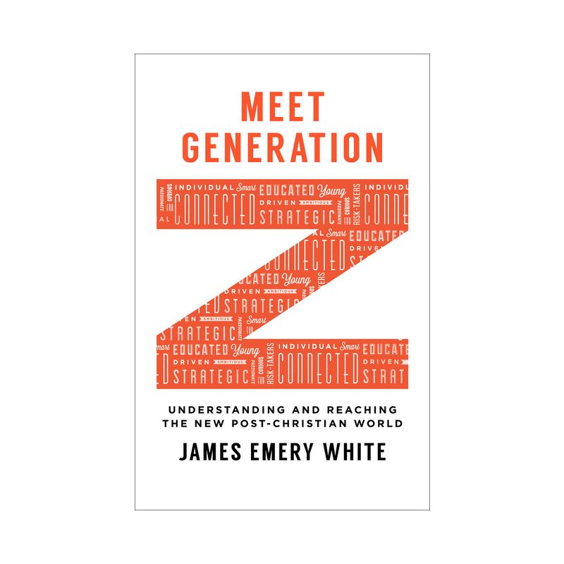 Meet Generation Z - by  James Emery White (Paperback), 1 of 2