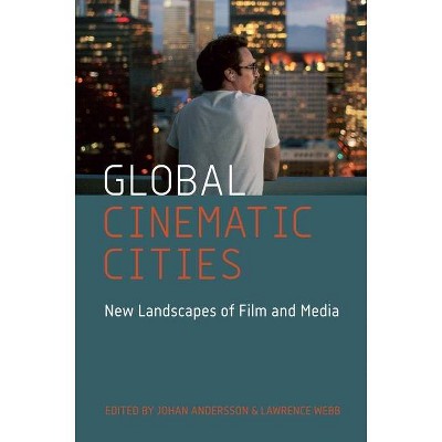 Global Cinematic Cities - by  Johan Andersson & Lawrence Webb (Paperback)