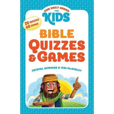 Our Daily Bread for Kids: Bible Quizzes & Games - by  Crystal Bowman & Teri McKinley (Paperback)