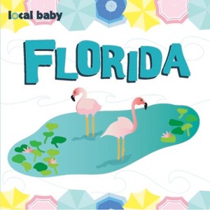 Local Baby Florida - by  Heather Daugherty (Board Book) - 1 of 1