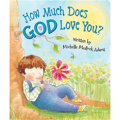 How Much Does God Love You? - by  Michelle Medlock Adams (Board Book)