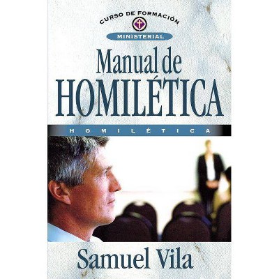  Manual de Homilética - (Curso de Formacion Ministerial: Estudio Biblico) by  Samuel Vila-Ventura (Paperback) 