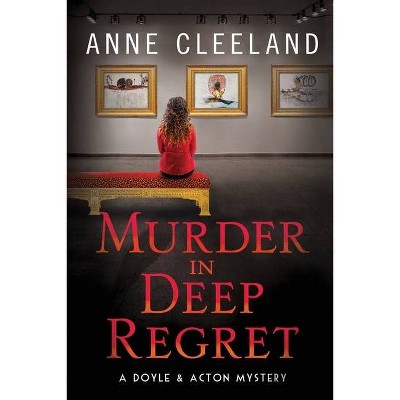 Murder in Deep Regret - (The Doyle & Acton Murder) by  Anne Cleeland (Paperback)