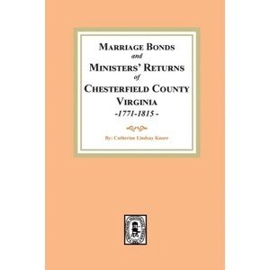 Chesterfield County Marriages, Seventeen Seventy-One to Eighteen Fifteen - by  Catherine Lindsay Knorr (Paperback) - 1 of 1