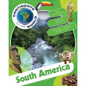 South America - (Continents of the World) by  John Lesley (Paperback) - 1 of 1