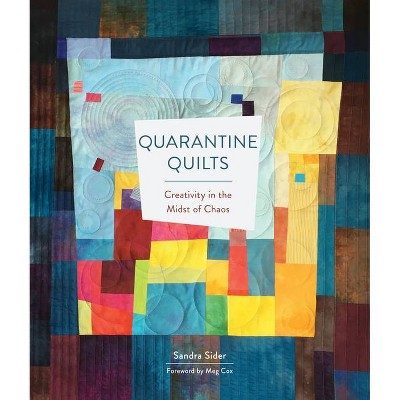 Quarantine Quilts - by  Sandra Sider (Hardcover)