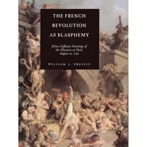 The French Revolution as Blasphemy - (Discovery) by  William L Pressly (Hardcover) - 1 of 1