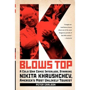 K Blows Top - by  Peter Carlson (Paperback) - 1 of 1