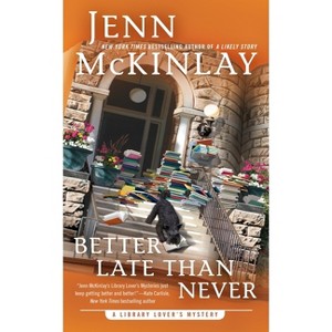Better Late Than Never - (Library Lover's Mystery) by  Jenn McKinlay (Paperback) - 1 of 1