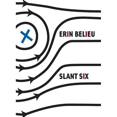 Slant Six - by  Erin Belieu (Paperback)