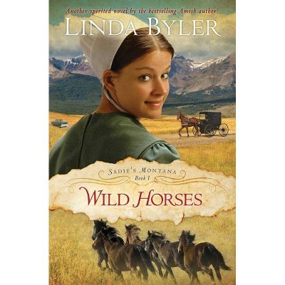 Wild Horses - (Sadie's Montana) by  Linda Byler (Paperback)