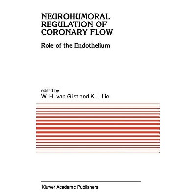 Neurohumoral Regulation of Coronary Flow - (Developments in Cardiovascular Medicine) by  Van Gilst & K J Lie (Hardcover)