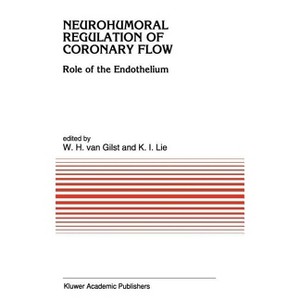 Neurohumoral Regulation of Coronary Flow - (Developments in Cardiovascular Medicine) by  Van Gilst & K J Lie (Hardcover) - 1 of 1