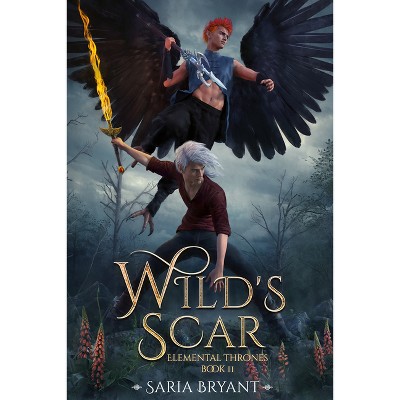 Wild's Scar - (Elemental Thrones) by  Saria Bryant (Paperback)