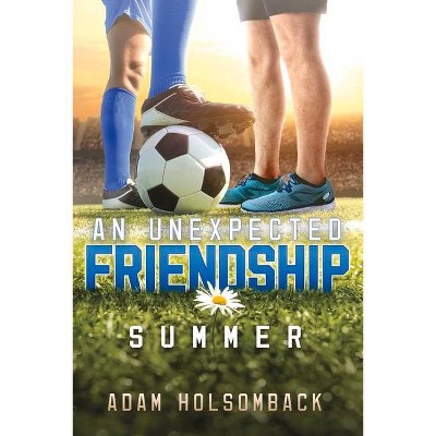 An Unexpected Friendship, 1 - by  Adam Holsomback (Paperback)