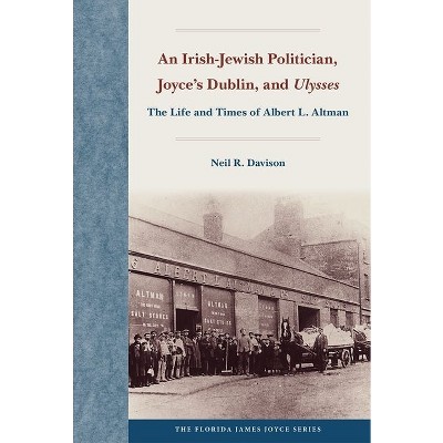 An Irish-Jewish Politician, Joyce's Dublin, and Ulysses - (Florida James Joyce) by  Neil R Davison (Hardcover)