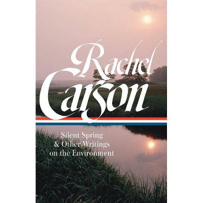 Rachel Carson: Silent Spring & Other Writings on the Environment (Loa #307) - (Library of America) (Hardcover)