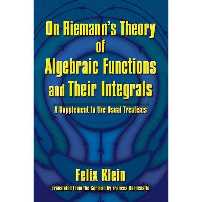 On Riemann's Theory of Algebraic Functions and Their Integrals - (Dover Books on Mathematics) by  Felix Klein (Paperback)
