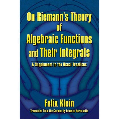 On Riemann's Theory of Algebraic Functions and Their Integrals - (Dover Books on Mathematics) by  Felix Klein (Paperback)