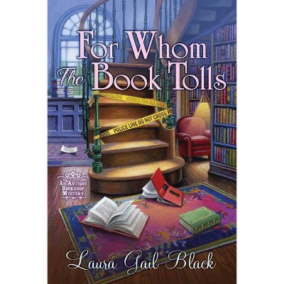 For Whom the Book Tolls - (An Antique Bookshop Mystery) by  Laura Gail Black (Hardcover)