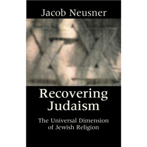 Recovering Judaism - by  Jacob Neusner (Paperback) - 1 of 1