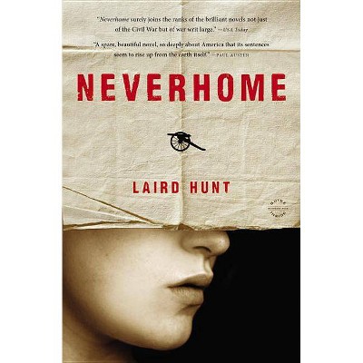 Neverhome - by  Laird Hunt (Paperback)