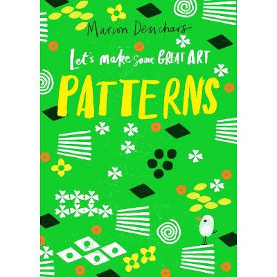 Let's Make Some Great Art: Patterns - by  Marion Deuchars (Paperback)