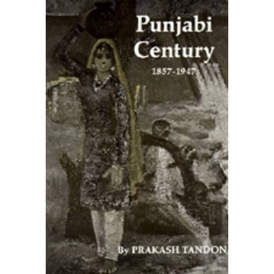 Punjabi Century, 1857-1947 - by  Prakash Tandon (Paperback)