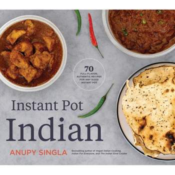 Instant Pot Indian - by  Anupy Singla (Paperback)