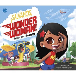¡Sálvanos, Wonder Woman! - (Superhéroes de DC) by  Michael Dahl (Hardcover) - 1 of 1